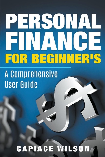 Personal Finance for Beginners - A Comprehensive User Guide