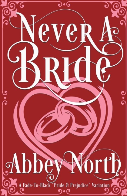 Never A Bride: A Fade-To-Black Pride & Prejudice Variation