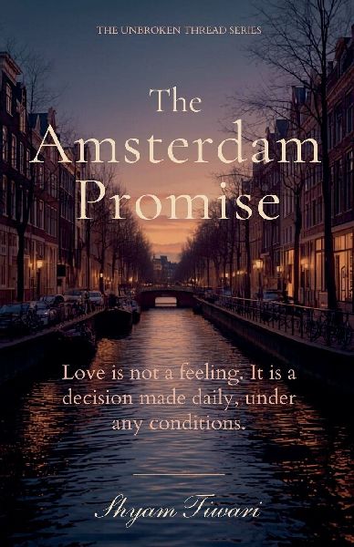 The Amsterdam Promise: Love is not a feeling. It is a decision made daily, under any conditions.