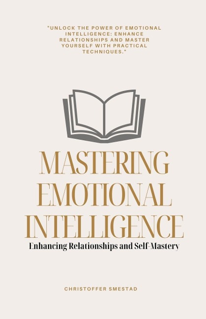 Mastering Emotional Intelligence: Enhancing Relationships and Self-Mastery