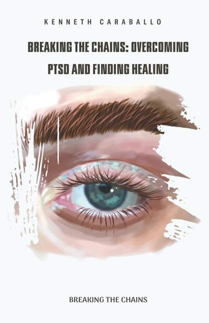 Breaking the Chains: Overcoming PTSD and Finding Healing