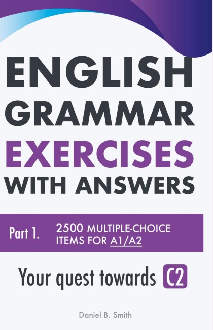 English Grammar Exercises with answers Part 1: Your quest towards C2