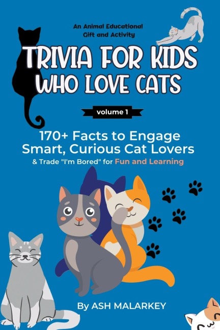 Trivia For Kids Who Love Cats: 170+ Facts to Engage Smart, Curious Cat Lovers & Trade Im Bored for Fun and Learning | An Animal Educational Gift and Activity