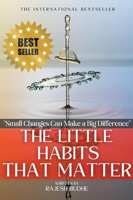The Little Habits That Matter: Small Changes Can Make a Big Difference