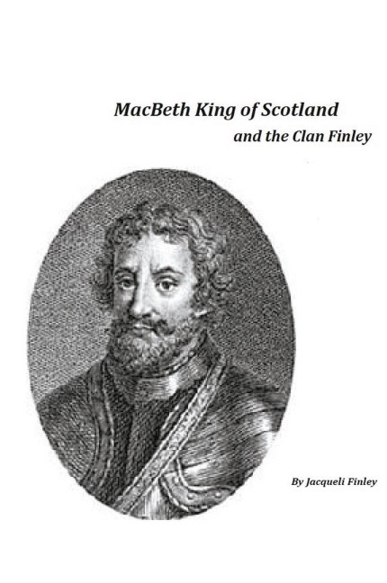 Macbeth King of Scotland and The Clan Finley
