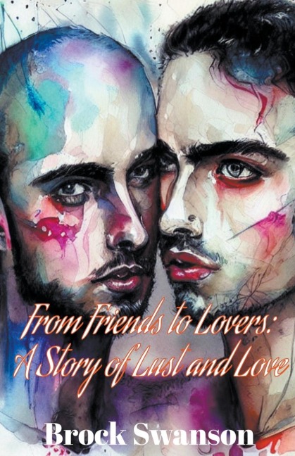 From Friends to Lovers A Story of Lust and Love