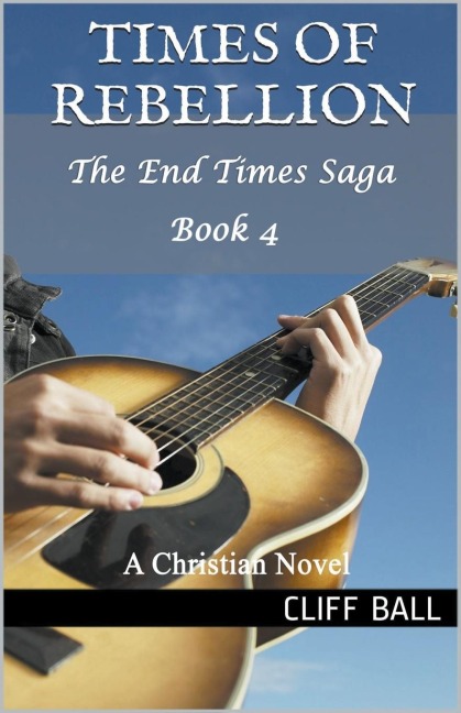 Times of Rebellion: A Christian Novel (Book 4)