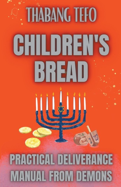 Childrens Bread: Practical Deliverance Manual From Demons