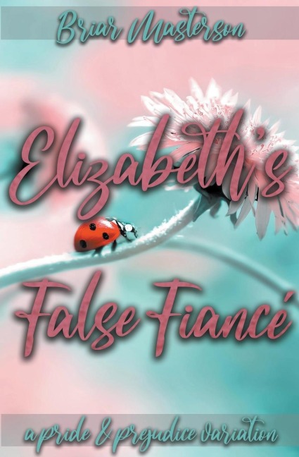 Elizabeths False Fiancé: A Pride and Prejudice Variation