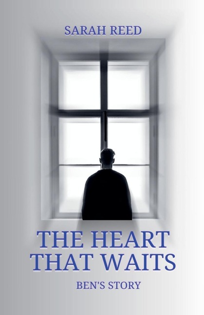 The Heart That Waits: Bens Story