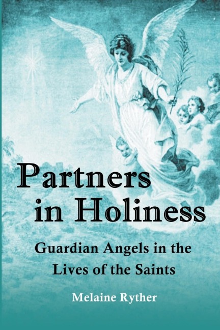 Partners in Holiness: Guardian Angels in the Lives of the Saints