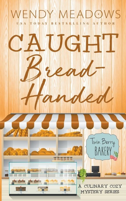 Caught Bread-Handed: A Culinary Cozy Mystery Series