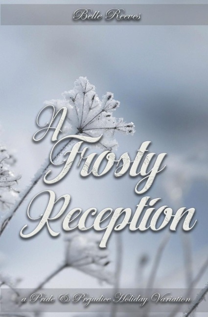 A Frosty Reception: A Pride and Prejudice Holiday Variation