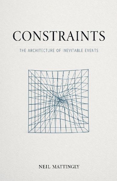 Constraints: The Architecture of Inevitable Events