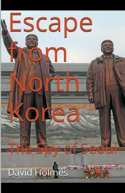 Escape from North Korea: The Spy of Seoul