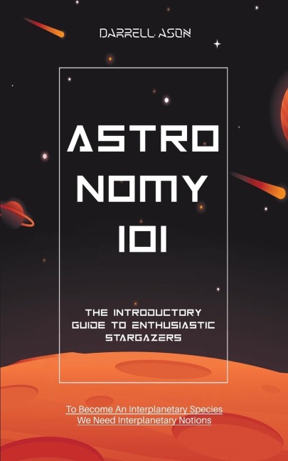 Astronomy 101: The Introductory Guide to Enthusiastic Stargazers