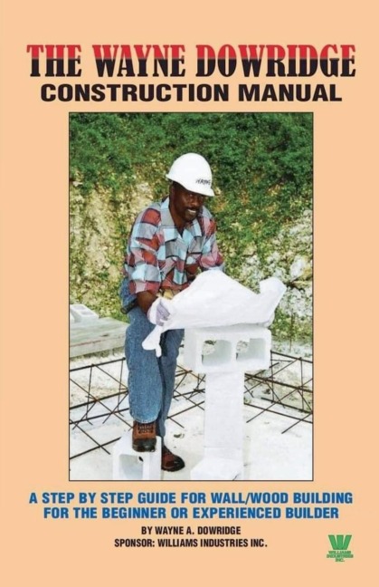 Wayne Dowridge Construction Manual