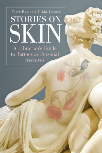 Stories on Skin A Librarian's Guide to Tattoos as Personal Archives