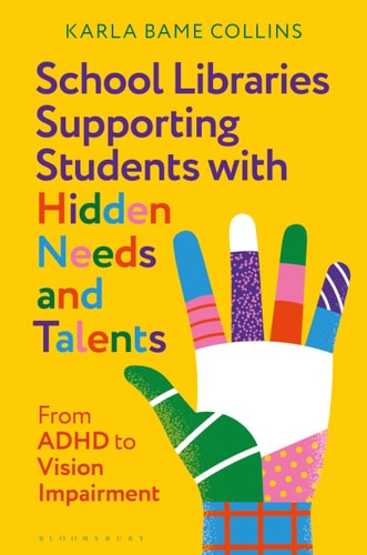 School Libraries Supporting Students with Hidden Needs and Talents From ADHD to Vision Impairment