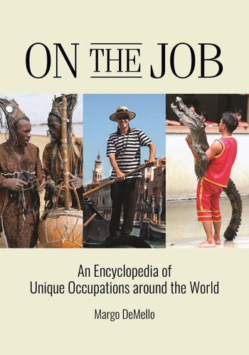 On the Job An Encyclopedia of Unique Occupations Around the World