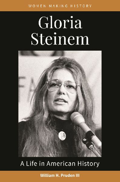 Gloria Steinem: A Life in American History
