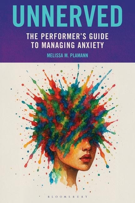 Unnerved: The Performers Guide to Managing Anxiety