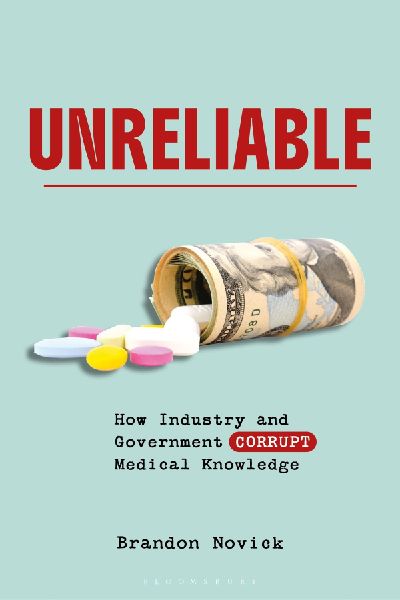 Unreliable: How Industry and Government Corrupt Medical Knowledge