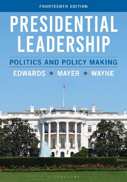 Presidential Leadership: Politics and Policy Making