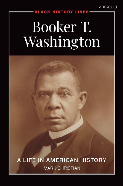 Booker T. Washington: A Life in American History