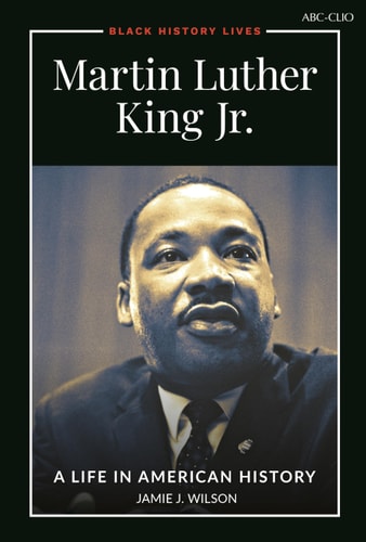 Martin Luther King Jr. A Life in American History