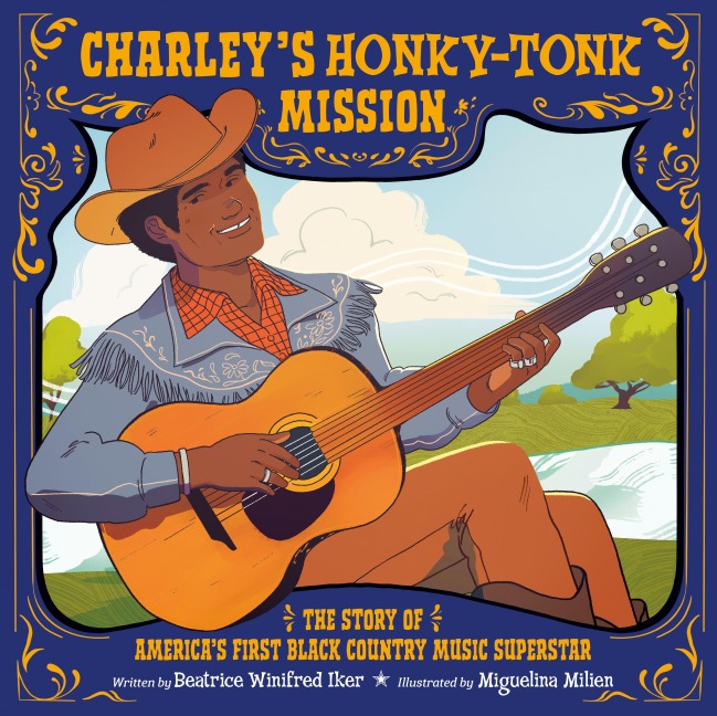 Charleys Honky-Tonk Mission: The Story of Americas First Black Country Music Superstar