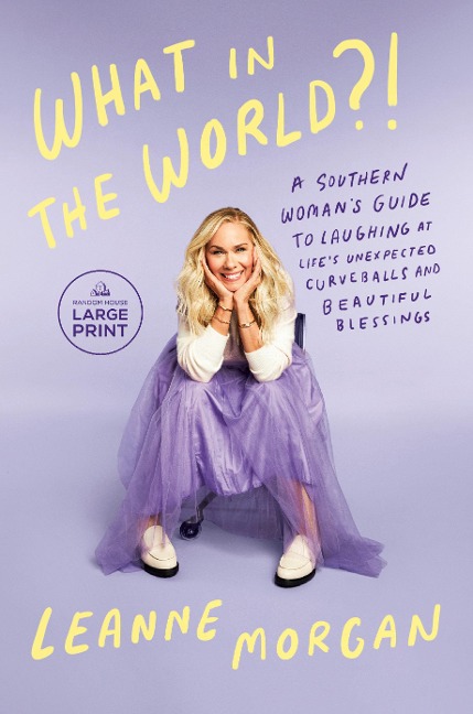 What in the World?!: A Southern Womans Guide to Laughing at Lifes Unexpected Curveballs and Beautiful Blessings