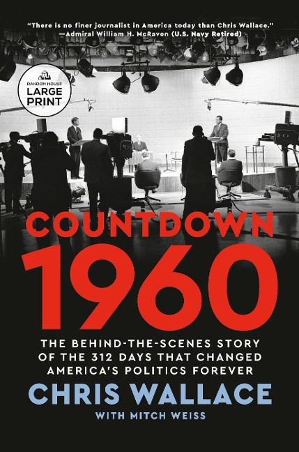 Countdown 1960: The Behind-the-Scenes Story of the 312 Days that Changed Americas Politics Forever