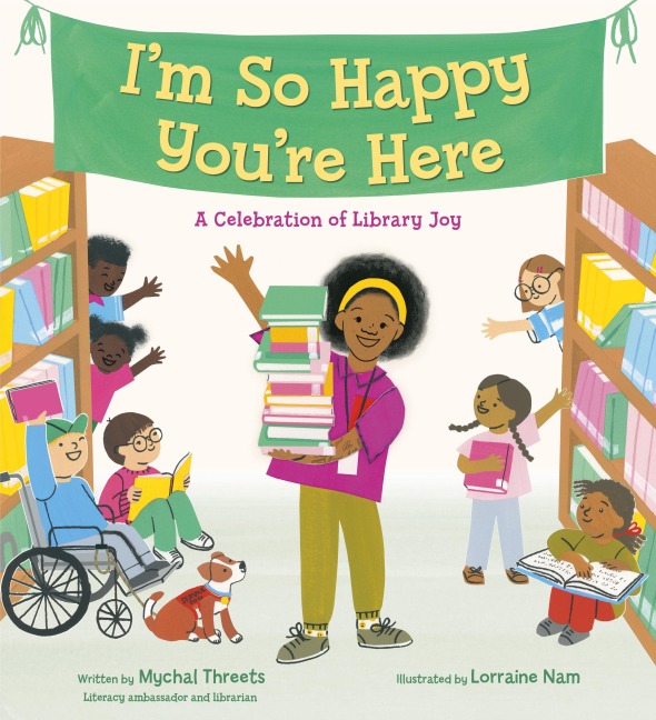 Im So Happy Youre Here: A Celebration of Library Joy