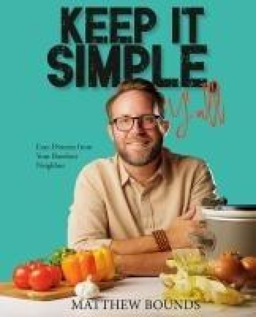 Keep It Simple, Yall: Easy Dinners from Your Barefoot Neighbor