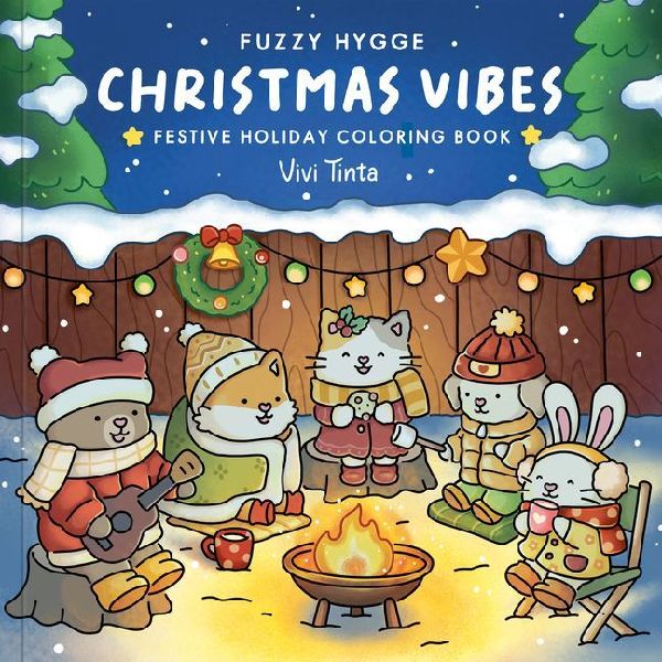 Fuzzy Hygge: Christmas Vibes Coloring Book: Christmas Vibes Coloring Book for Adults & Teens Featuring Cozy Festive Holiday