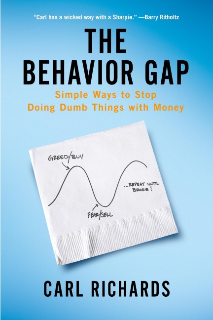 The Behavior Gap: Simple Ways to Stop Doing Dumb Things with Money