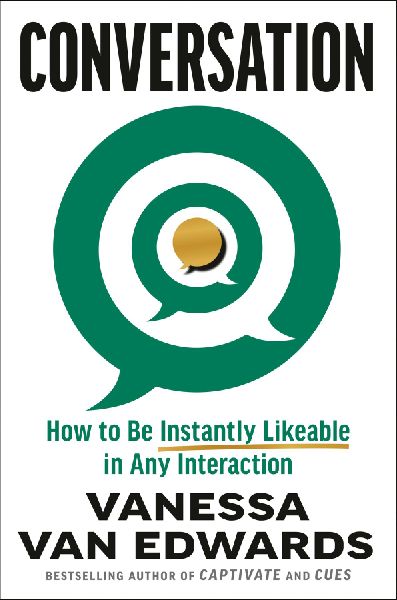 Conversation: How to Be Instantly Likable in Any Interaction
