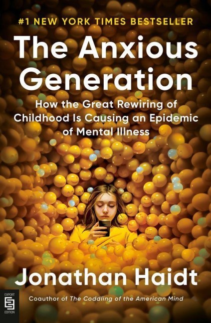 The Anxious Generation: How the Great Rewiring of Childhood Is Causing an Epidemic of Mental Illness