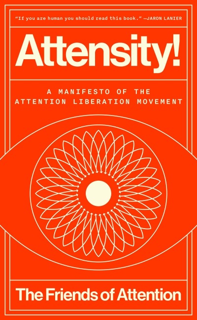 Attensity!: A Manifesto of the Attention Liberation Movement