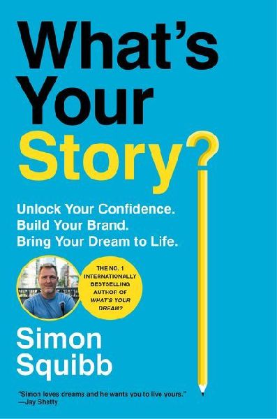 What's Your Story?: Unlock Your Confidence. Build Your Brand. Bring Your Dream to Life.
