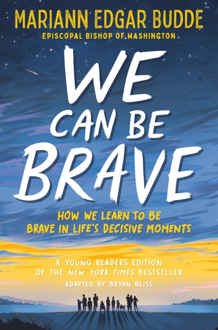 We Can Be Brave: How We Learn to Be Brave in Lifes Decisive Moments