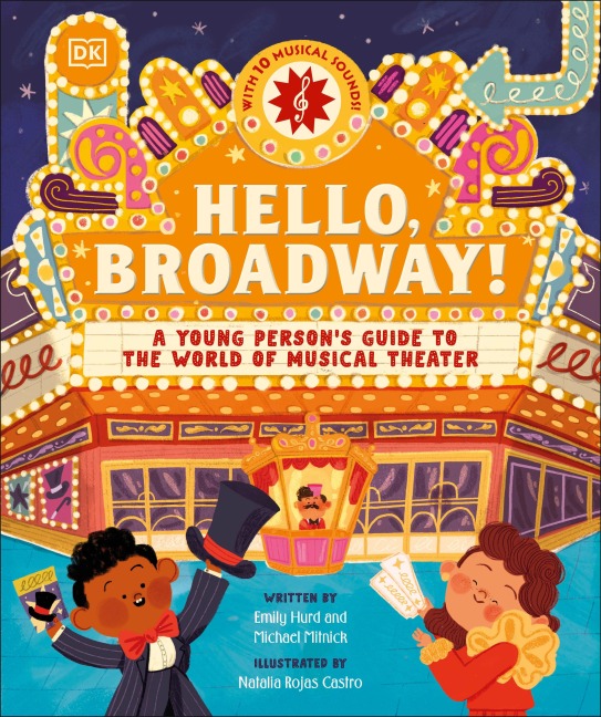 Hello, Broadway!: A Young Persons Guide to the World of Musical Theater