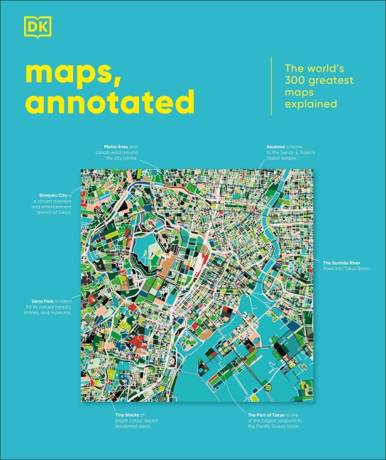 Maps, Annotated: The World's 300 Greatest Maps Explained