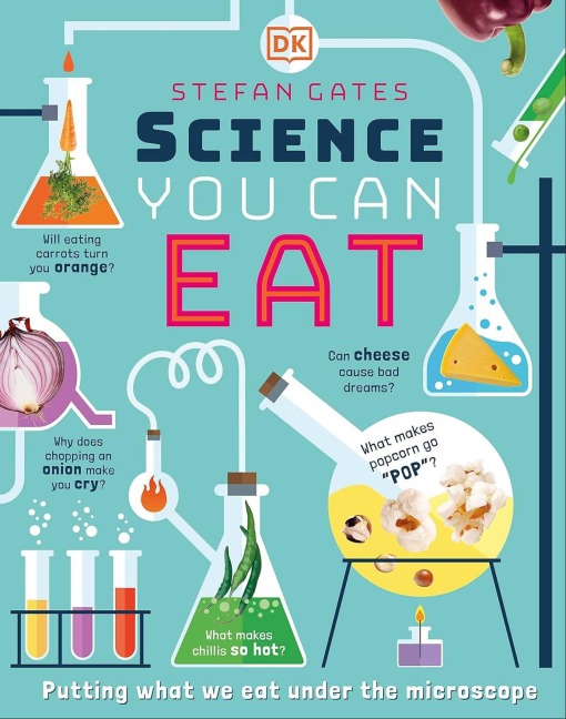 Science You Can Eat: The Astonishing Science Behind Our Food