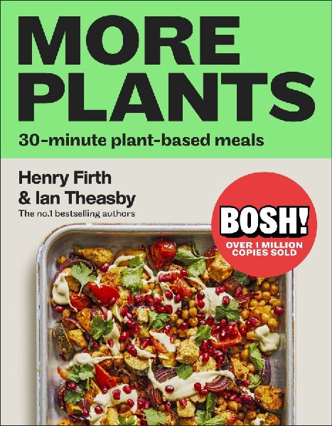 Bosh! More Plants: 30-Minute Plant-Based Meals