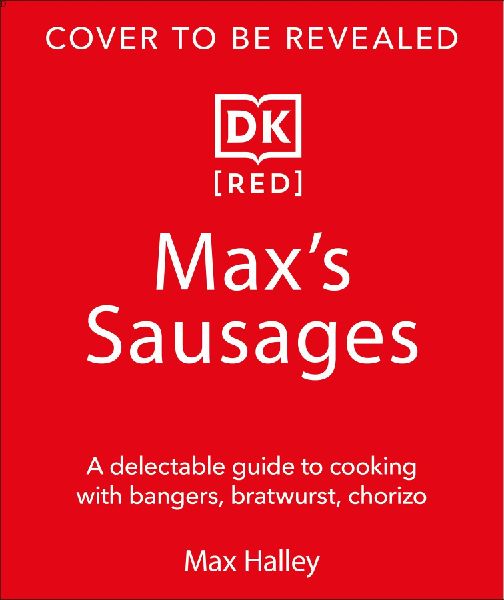 Cooking with Sausages: Delicious Things to Make with Everything from Chipolatas to Chorizo