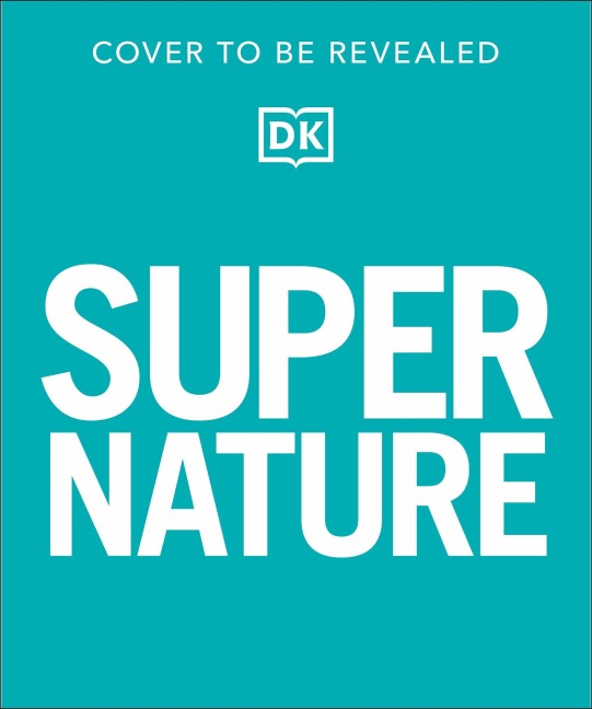 Super Nature Encyclopedia: The 100 Biggest, Fastest, Deadliest Creatures on the Planet