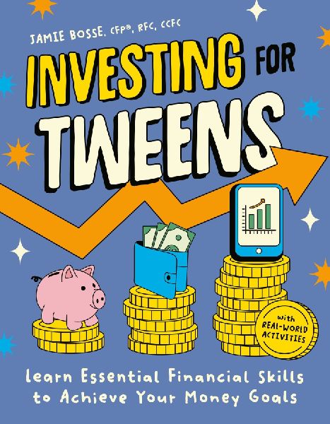 Investing for Tweens: Learn Essential Financial Skills to Achieve Your Money Goals