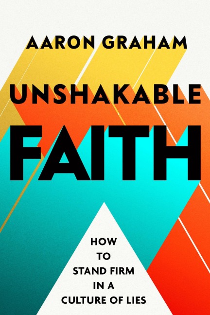 Unshakable Faith: How to Stand Firm in a Culture of Lies